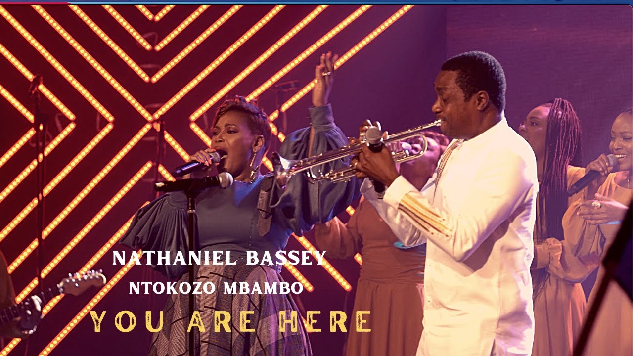 You are Here | Nathaniel Bassey featuring Ntokozo Mbambo (Video) Nathaniel Bassey featuring Ntokozo Mbambo