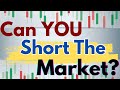 Can YOU short the Market? [Where is it wrong?]