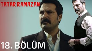 Tatar Ramazan 18. Bölüm