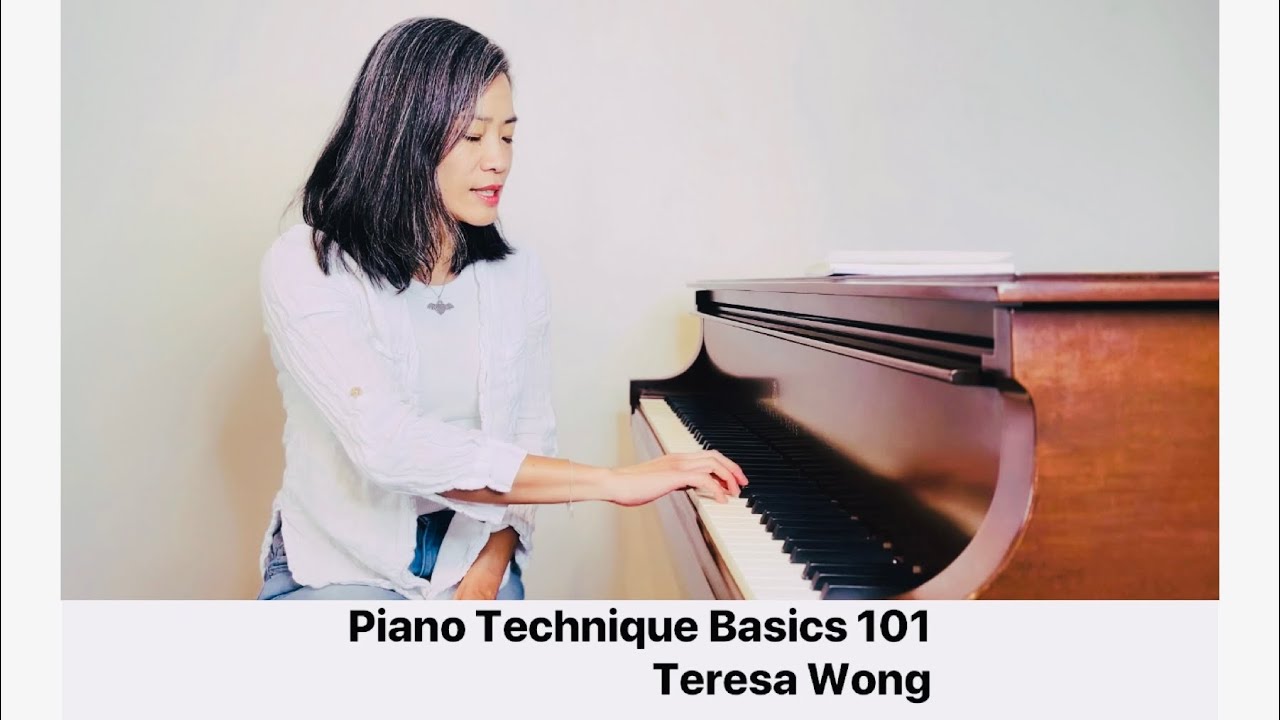 Piano Technique Basics 101 - Teresa Wong