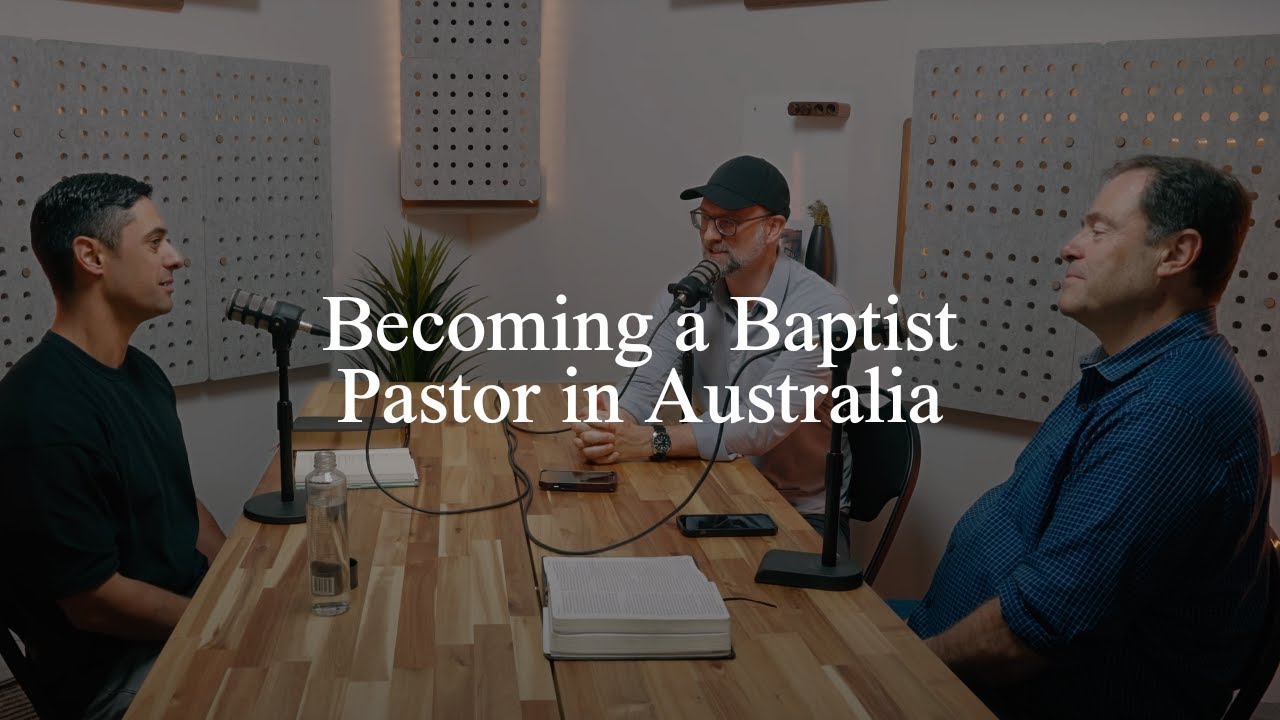 On an Unbelieving Australian’s Journey to Being a Baptist Pastor (Pastors Talk, Episode 274)