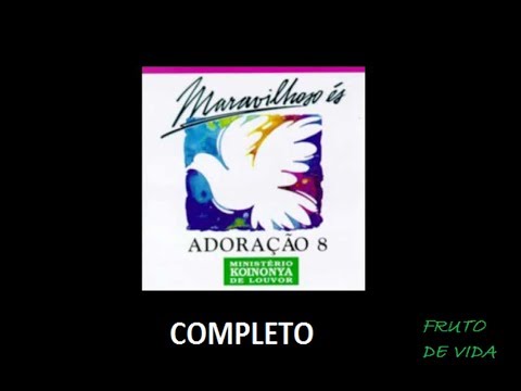 Adoração 8 - Maravilhoso És (1995) - Ministério Koinonya de Louvor (COMPLETO)