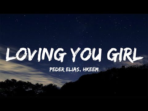 Peder Elias - Loving You Girl  ft. Hkeem (Lyrics)