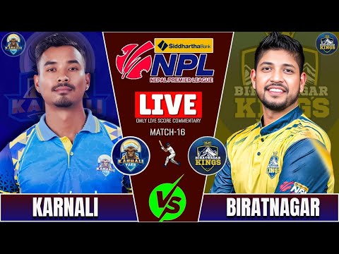 BIRATNAGAR KING vs KARNALI YAKS NPL S2 MATCH -16 LIVE SCORE & COMMENTARY | NEPAL PREMIER LEAGUE 2025