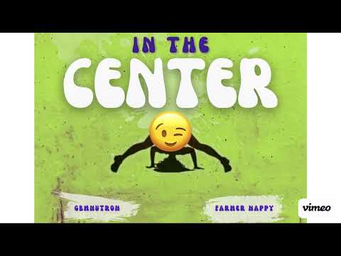 In The Center - GBM Nutron & Farmer Nappy (KMA868 Edit)