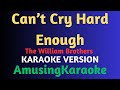 Can't Cry Hard Enough KARAOKE / The Williams Brothers