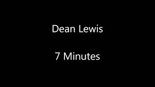 Dean Lewis - 7 Minutes LYRICS