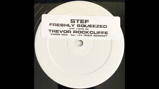 Stef - Freshly Squeezed (Trevor Rockliffe Remix) (Sadie Records/1999)