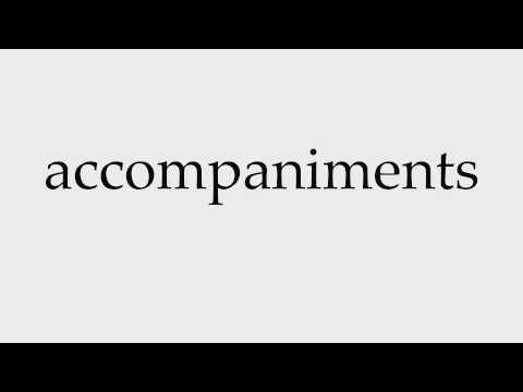 How to Pronounce accompaniments