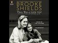 There Was a Little Girl: The Real Story of My Mother and Me by Brooke Shields