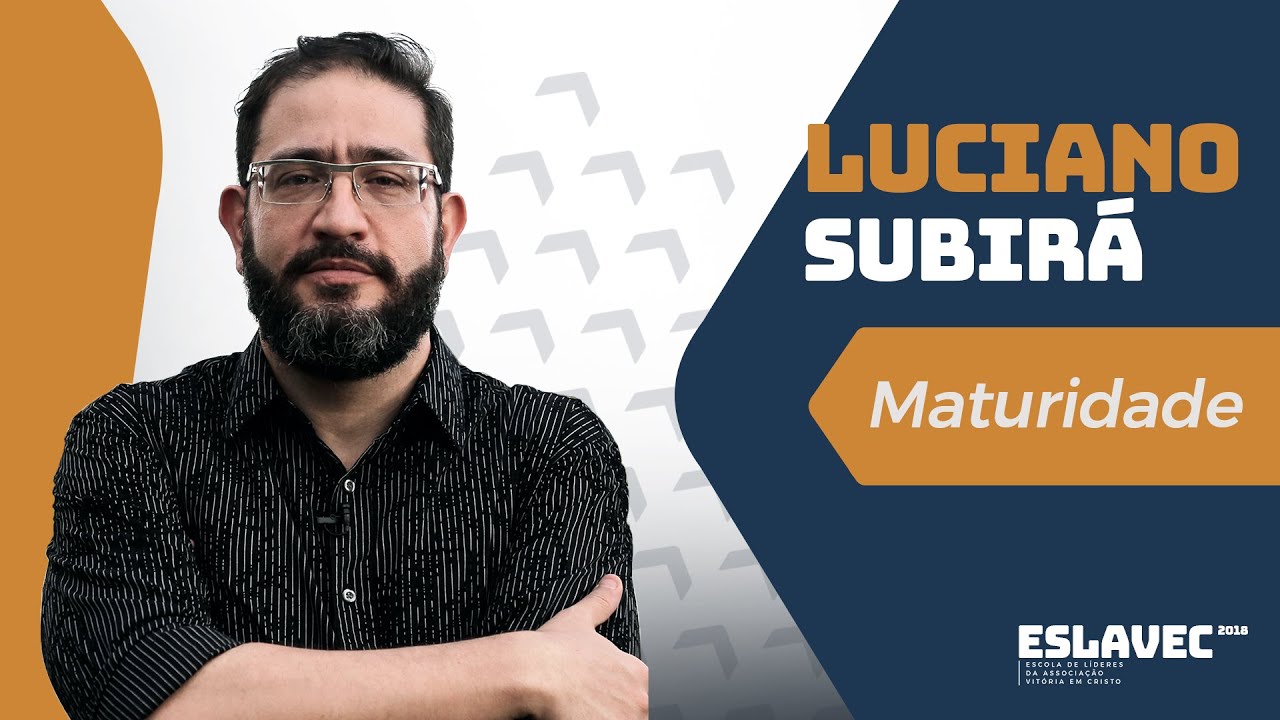 ESLAVEC 2018 | Luciano Subirá - Maturidade