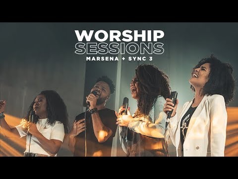 MARSENA + SYNC 3 | WORSHIP SESSIONS