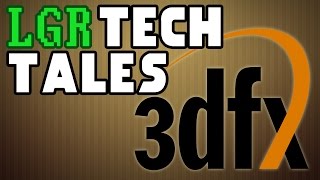 LGR Tech Tales - 3Dfx & Voodoo's Self-Destruction