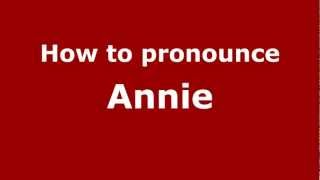 How to pronounce Annie