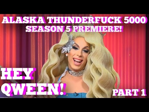 ALASKA THUNDERFUCK on HEY QWEEN! With Jonny McGovern Season 5 Premiere! Part 1 | Hey Qween