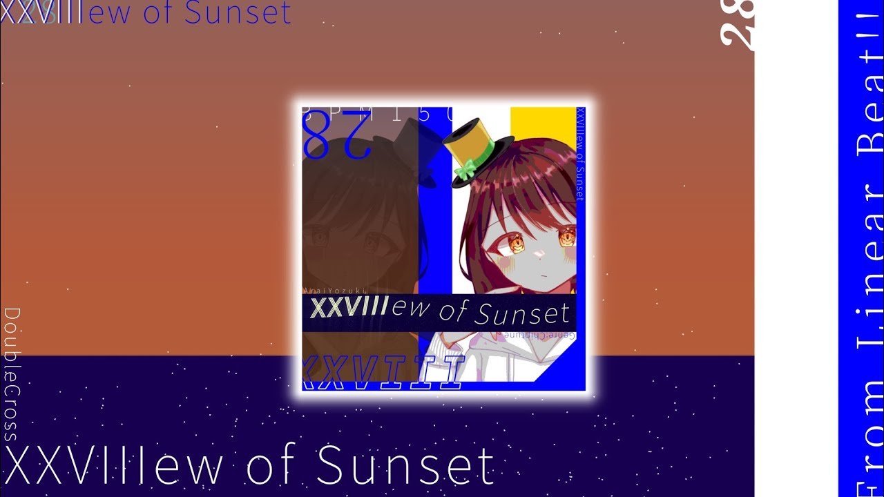 XXVIIIew of Sunset - AraiYozuki 【Linear Beat!!】