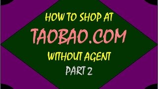 How to shop @ TAOBAO.com without agent Part 2 [Long]