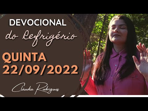 22/09/22 Devocional do Refrigério - reflexão e oração de hoje - Cláudia Rodrigues.