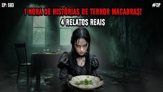 1 HORA DE TERROR! - 4 RELATOS REAIS | EP.683 #dp