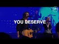 You Deserve Hillsong Worship