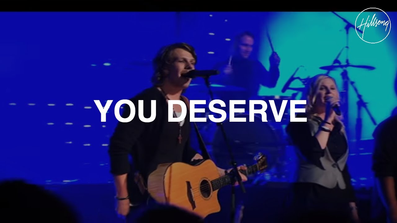 You Deserve - Hillsong Worship