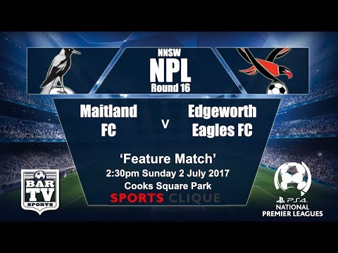 2017 Northern NSW NPL Round 16 Maitland FC v Edgeworth Eagles FC
