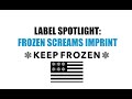 Label Spotlight:  Frozen Screams Imprint