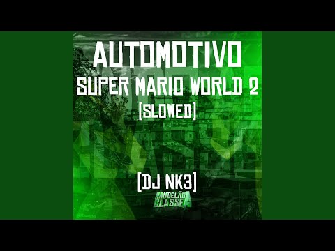 Automotivo Super Mario World 2 (Slowed)