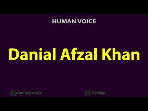 How To Pronounce Danial Afzal Khan