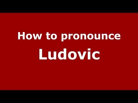 How to Pronounce Ludovic - PronounceNames.com