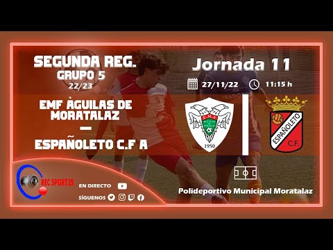 E.M.F. AGUILAS DE MORATALAZ - ESPAÑOLETO C.F. A