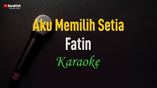 Download lagu Fatin - Aku Memilih Setia (Karaoke) mp3