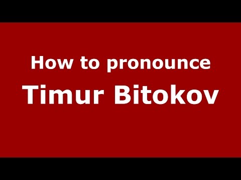 How to pronounce Timur Bitokov (Russian/Russia)  - PronounceNames.com