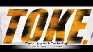 Alpha J. "Throw It (Money In The Building)" #TOKEvol2