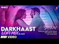 DARKHAAST Lofi Mix DJ YOGII SHIVAAY Arijit S Sunidhi C Ajay Devgn Lofi Bollywood Songs