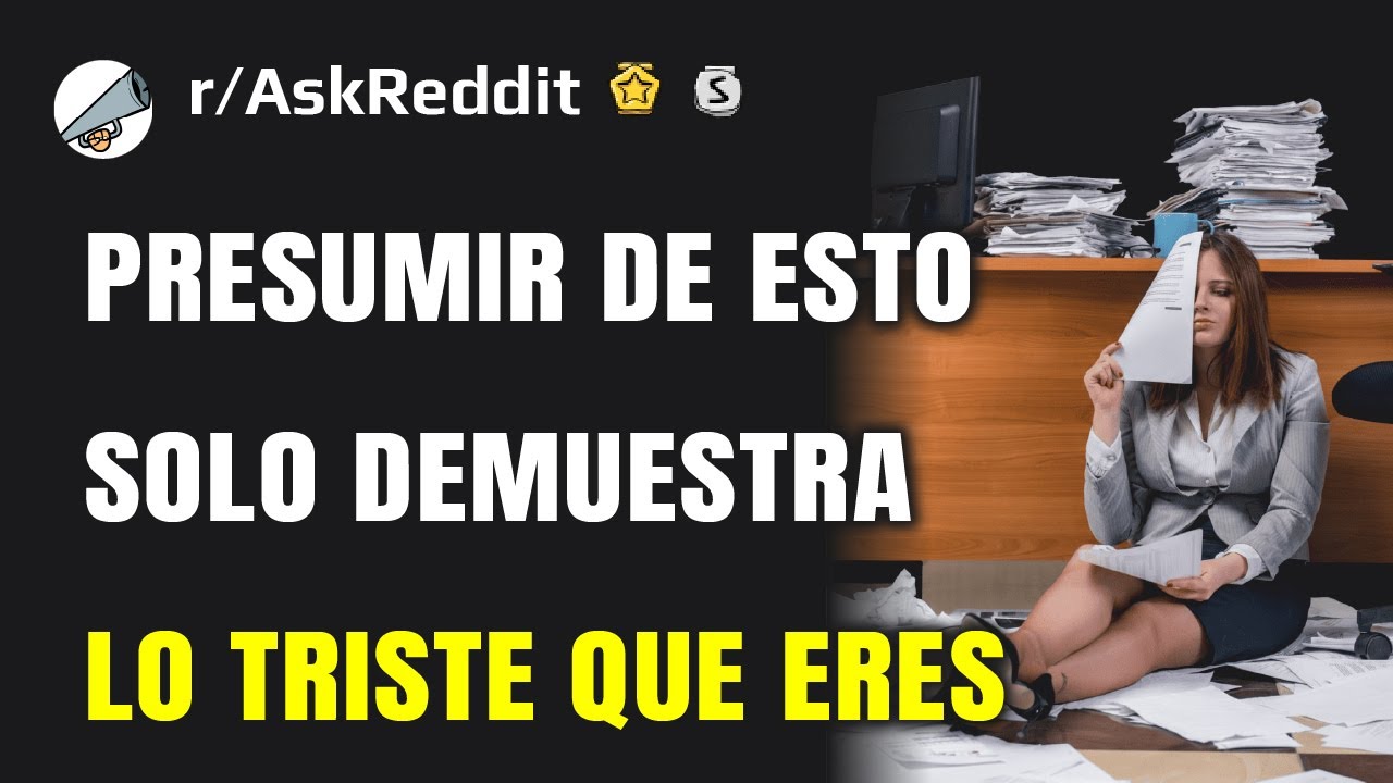 La gente que presume de ESTO tiene problemas serios