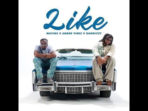 Mavins, Andre Vibez & DanDizzy – Like (Official Lyric Video)