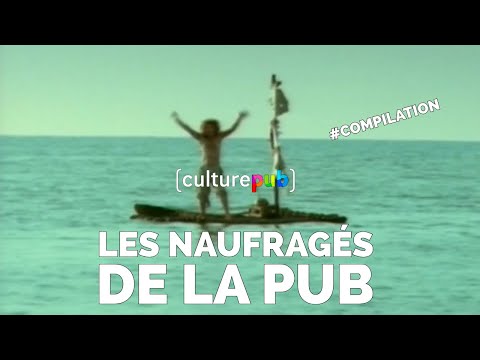 Compilation Culture Pub - Les naufragés de la pub