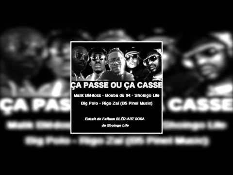 ÇA PASSE OU ÇA CASSE  Malik Blédoss - Bouba du 94 - Shoingo Life - Big Polo - Rigo Zaï