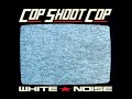 Cop Shoot Cop - Discount Rebellion 
