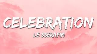 Download lagu LE SSERAFIM - CELEBRATION (Lyrics) mp3 Download lagu LE SSERAFIM - CELEBRATION (Lyrics) mp3