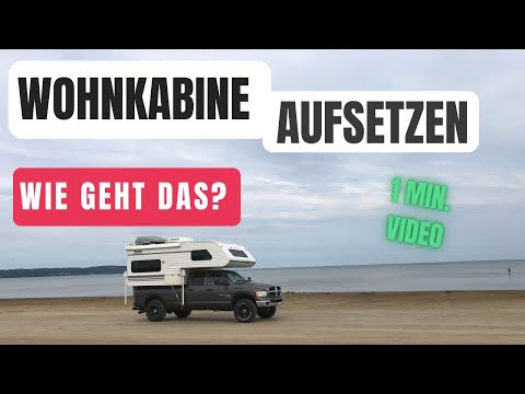 Wohnkabine auf Pickup aufsetzen, wie geht das?