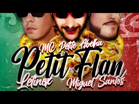 MC Petite Abelha - PETIT FLAN Ft. @LETINOXProd , @miguelsantoscantor