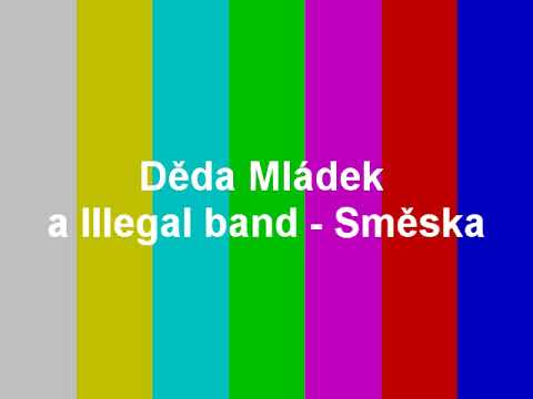 Děda Mládek a Illegal band - Směska (Without age restricted)