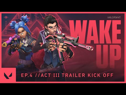 Sinematik WAKE UP // Kickoff Episode 4: Act III - VALORANT