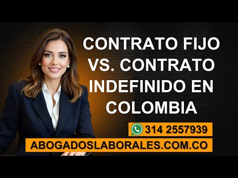 Contrato a Término Fijo vs. Contrato a Término Indefinido en Colombia