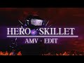 Hero Skillet AMV Edit