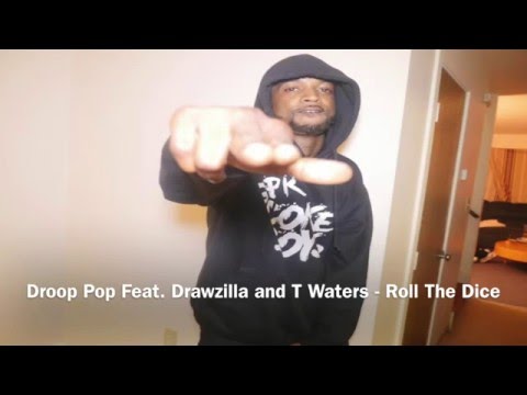 Droop Pop Feat  Drawzilla and T Waters - ROLL THE DICE