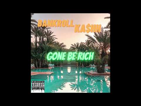 BANKROLL KA$HH - Gone Be Rich Freestyle (Audio)