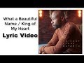 What a Beautiful Name / King of My Heart (LYRICS) by Anthony Evans